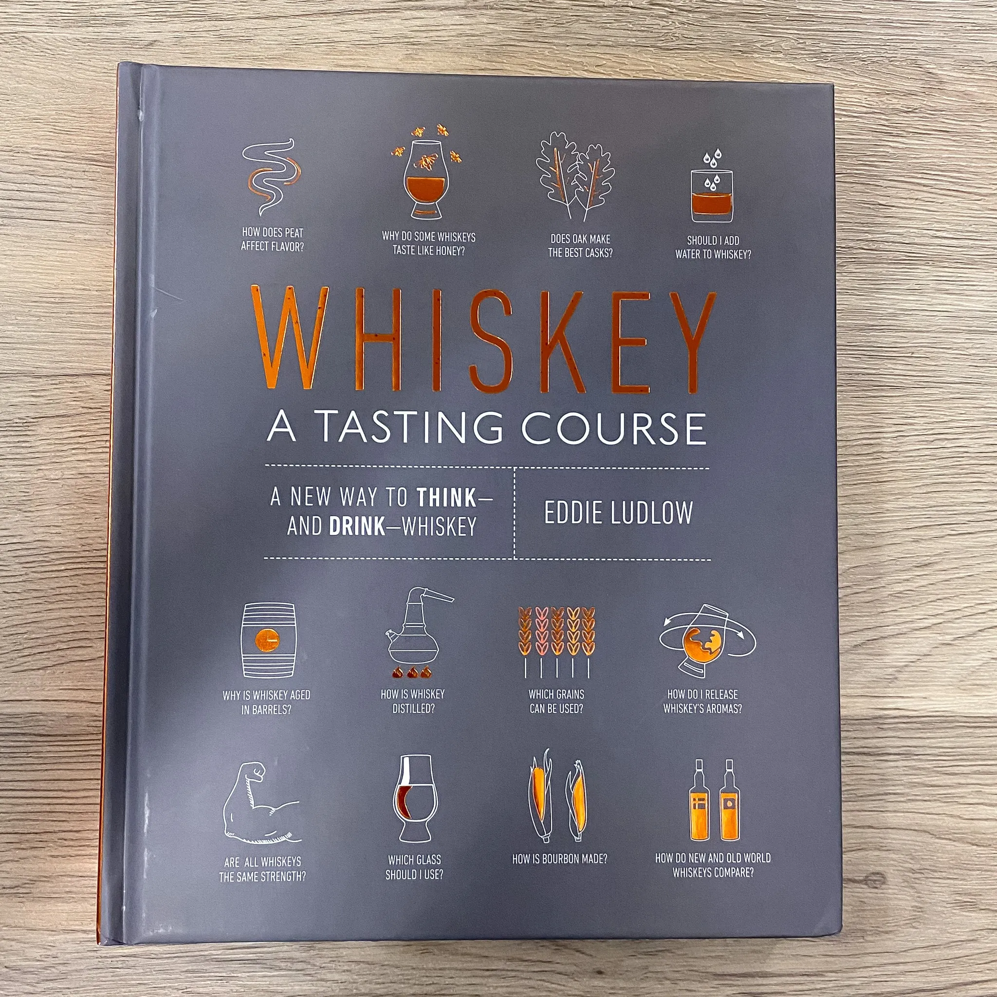 Whiskey: A Tasting Course: A new way to Thinkand Drink